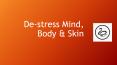 De-stress Mind, Body & Skin PowerPoint PPT Presentation