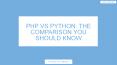 PHP Vs Python: The Comparison You Should Know PowerPoint PPT Presentation