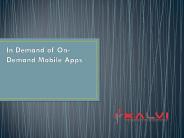 In Demand of On-Demand Mobile Apps - Kalvigroup