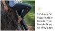 5 Colours of Yoga Pants In Canada That Feel As Good As They Look PowerPoint PPT Presentation