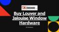 Buy Louver and Jalouise Window Hardware - DK Hardware