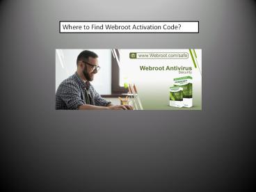 webroot.com/safe -  Download and Install Webroot
