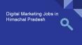 Digital Marketing Jobs in Himachal Pradesh PowerPoint PPT Presentation