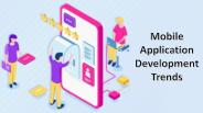 Mobile Application Development Trends