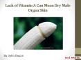 Lack of Vitamin A Can Mean Dry Male Organ Skin PowerPoint PPT Presentation