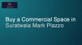 Buy a Commercial Space in Suratwala Mark Plazzo