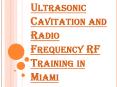 Ultrasonic Cavitation and Radio Frequency RF Training in Miami PowerPoint PPT Presentation