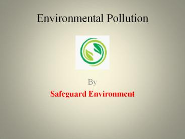 Environmental pollution PPT | Safeguard Environment