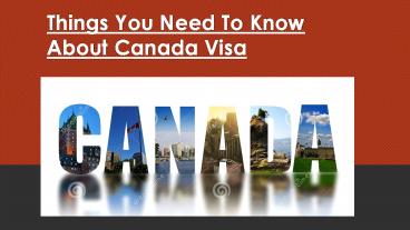 Things You Need To Know About Canada Visa