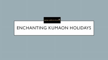 Enchanting kumaon holidays