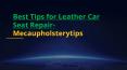 Best Tips for Leather Car Seat Repair PowerPoint PPT Presentation