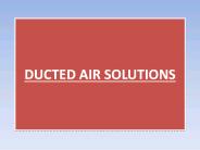 DUCTED AIR SOLUTIONS