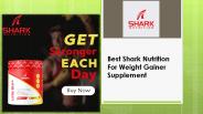Best Shark Nutrition For Weight Gainer Supplement