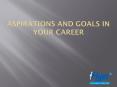 Aspirations and Goals in Your Career - Flyerjobs PowerPoint PPT Presentation