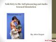 Talk Dirty to Me: Self-pleasuring and Audio Sensual Stimulation PowerPoint PPT Presentation