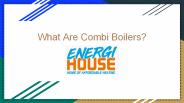 What Are Combi Boilers