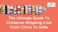 What is Container Shipping Cost From China To India PowerPoint PPT Presentation