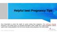 Helpful best Pregnancy Tips PowerPoint PPT Presentation
