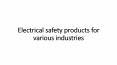 Electrical safety products for various industries PowerPoint PPT Presentation