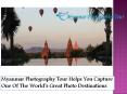 Myanmar Photography Tour Helps You Capture One Of The World’s Great Photo Destinations PowerPoint PPT Presentation
