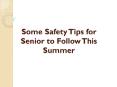 Know More About Keeping Seniors Safe This Summer PowerPoint PPT Presentation