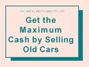 Get the Maximum Cash by Selling Old Cars