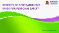 Benefits of Respirator Face Mask for Personal Safety PowerPoint PPT Presentation