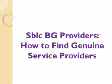 Sblc BG providers: How to Find Genuine Service Providers