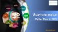 5 SEO Trends that will Matter Most in 2020 PowerPoint PPT Presentation
