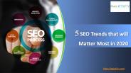 5 SEO Trends that will Matter Most in 2020