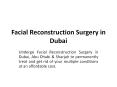 Facial Reconstruction Surgery in Dubai PowerPoint PPT Presentation