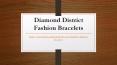 Trending Diamond District Fashion Bracelets PowerPoint PPT Presentation