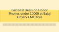 Get Best Deals on Honor Phones under 10000 at Bajaj Finserv EMI Store PowerPoint PPT Presentation