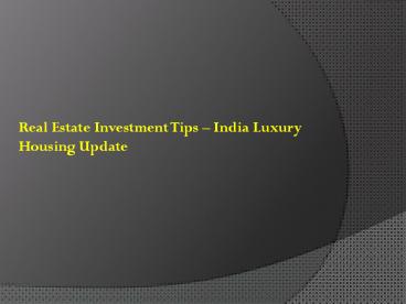 Real estate investment tips – india luxury housing update