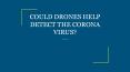 COULD DRONES HELP DETECT THE CORONA VIRUS? PowerPoint PPT Presentation