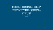 COULD DRONES HELP DETECT THE CORONA VIRUS?
