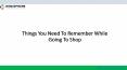 Things You Need To Remember While Going To Shop PowerPoint PPT Presentation