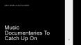 Music documentaries To Catch Up On PowerPoint PPT Presentation