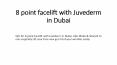 8 point facelift with Juvederm in Dubai PowerPoint PPT Presentation