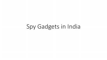Spy Gadgets in India