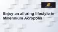 Enjoy an alluring lifestyle in Millennium Acropolis PowerPoint PPT Presentation