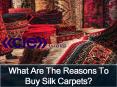 What Are The Reasons To Buy Silk Carpets