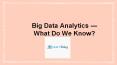 Big Data Analytics — What Do We Know? PowerPoint PPT Presentation