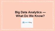 Big Data Analytics — What Do We Know?