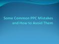 Some Common PPC Mistakes and How to Avoid Them PowerPoint PPT Presentation