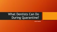 What Dentists Can Do During Quarantine?
