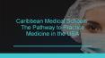 Caribbean Medical Schools The Pathway to Practice Medicine in the USA PowerPoint PPT Presentation