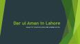 Know About Dar ul Aman in Lahore Pakistan By Best Female Lawyer PowerPoint PPT Presentation