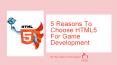 5 Reasons To Choose HTML5 For Game Development PowerPoint PPT Presentation