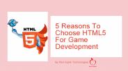 5 Reasons To Choose HTML5 For Game Development